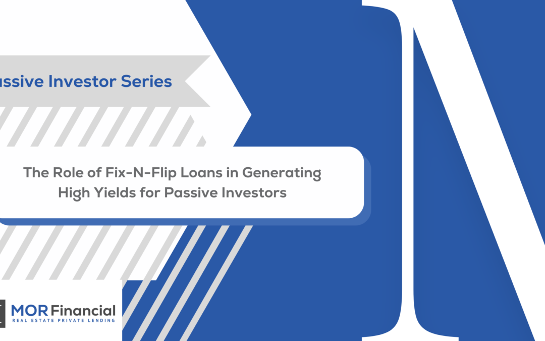 Fix-N-Flip Loans: A Lucrative Strategy for Passive Real Estate Investors