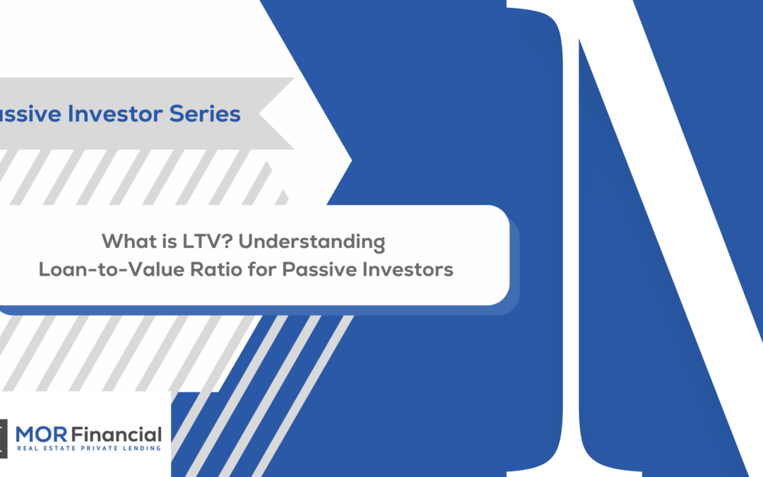 What is LTV? Understanding Loan-to-Value Ratio for Passive Investors